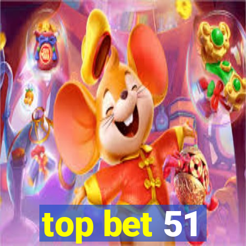 top bet 51